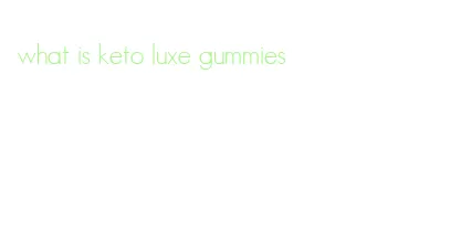 what is keto luxe gummies