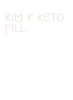 kim k keto pill