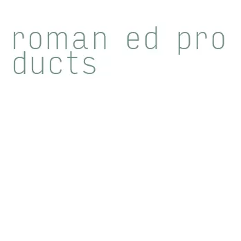 roman ed products