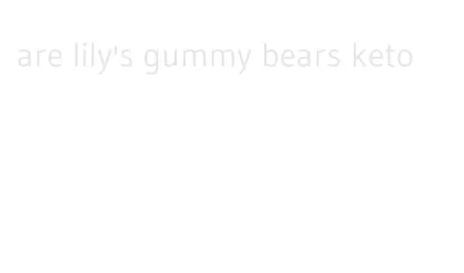 are lily's gummy bears keto