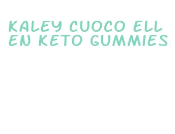 kaley cuoco ellen keto gummies