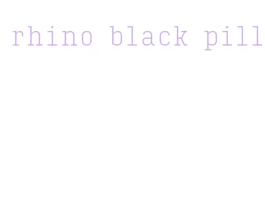 rhino black pill