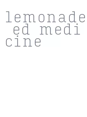 lemonade ed medicine