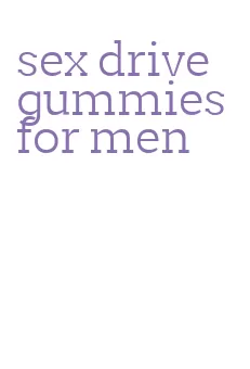 sex drive gummies for men