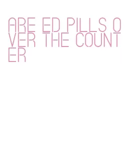 are ed pills over the counter