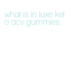 what is in luxe keto acv gummies