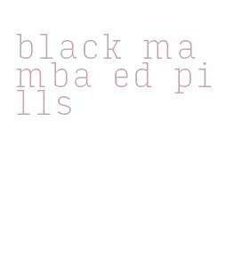 black mamba ed pills