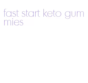 fast start keto gummies