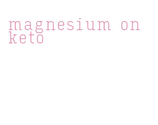 magnesium on keto