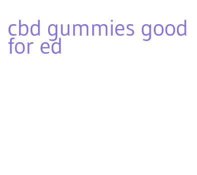 cbd gummies good for ed