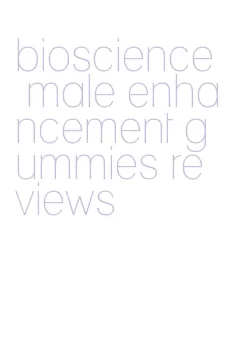 bioscience male enhancement gummies reviews