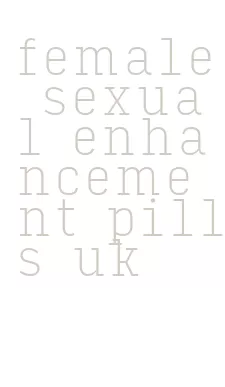 female sexual enhancement pills uk