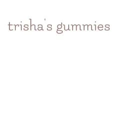 trisha's gummies