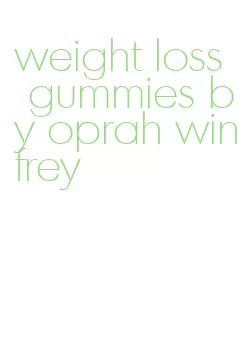 weight loss gummies by oprah winfrey