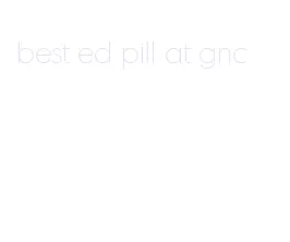 best ed pill at gnc