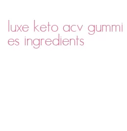 luxe keto acv gummies ingredients