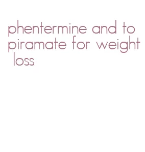 phentermine and topiramate for weight loss