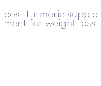 best turmeric supplement for weight loss