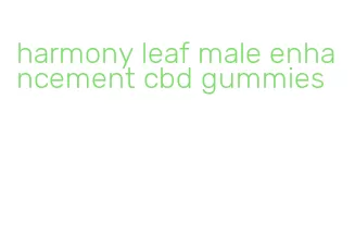 harmony leaf male enhancement cbd gummies