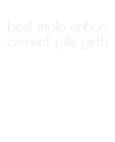 best male enhancement pills girth