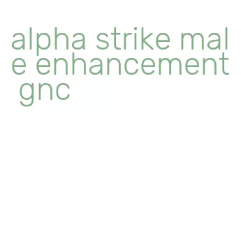 alpha strike male enhancement gnc