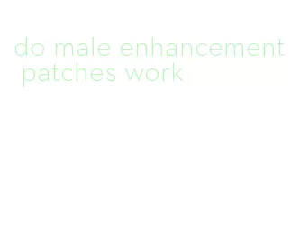 do male enhancement patches work