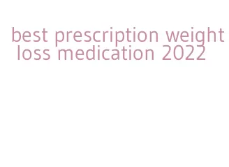 best prescription weight loss medication 2022