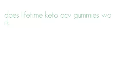 does lifetime keto acv gummies work