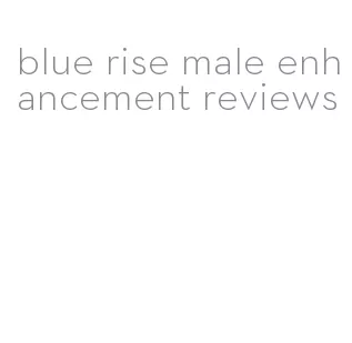 blue rise male enhancement reviews