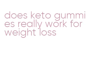 does keto gummies really work for weight loss