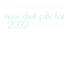 new diet pills for 2022