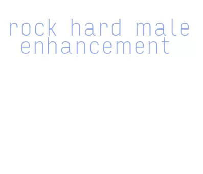 rock hard male enhancement