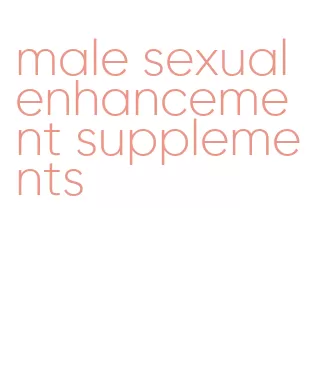 male sexual enhancement supplements