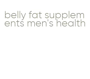 belly fat supplements men's health