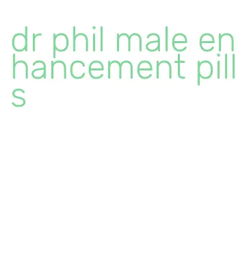 dr phil male enhancement pills