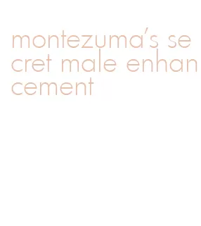 montezuma's secret male enhancement