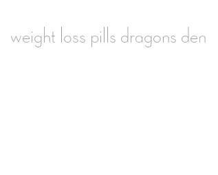 weight loss pills dragons den
