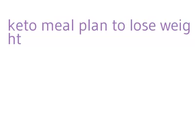 keto meal plan to lose weight