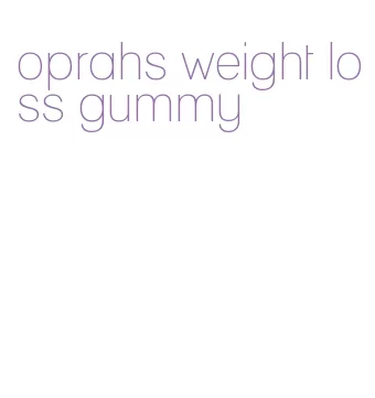 oprahs weight loss gummy