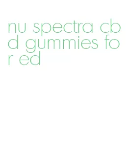 nu spectra cbd gummies for ed