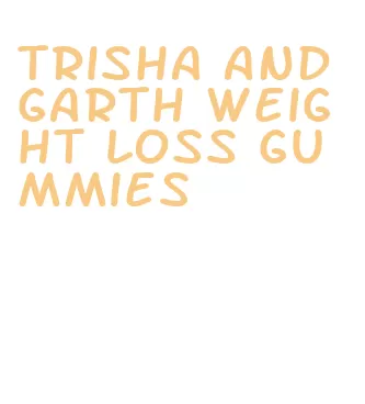 trisha and garth weight loss gummies