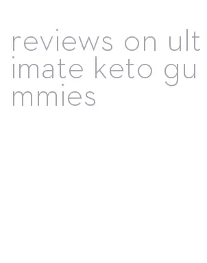 reviews on ultimate keto gummies