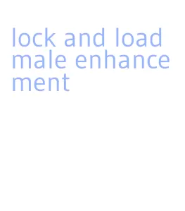 lock and load male enhancement