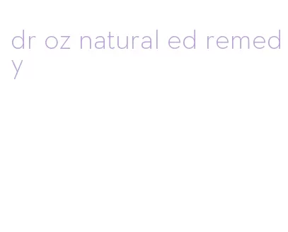 dr oz natural ed remedy