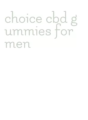 choice cbd gummies for men