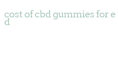 cost of cbd gummies for ed