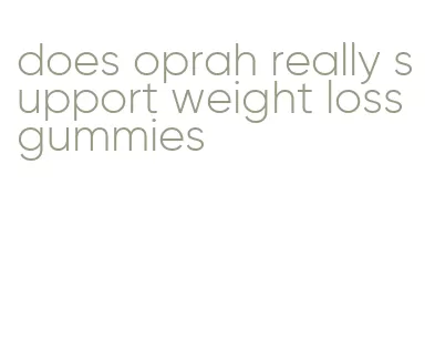does oprah really support weight loss gummies