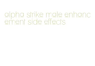 alpha strike male enhancement side effects