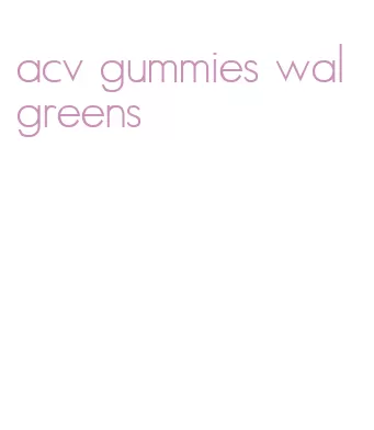 acv gummies walgreens