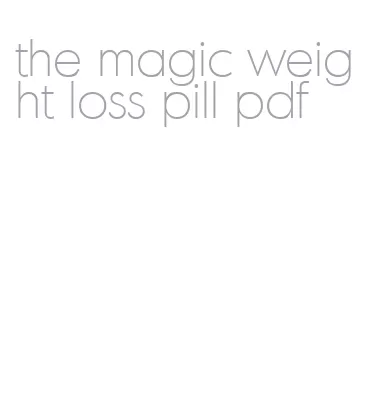 the magic weight loss pill pdf